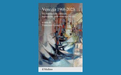 Venezia 1968-2023. Tra innovazione culturale, regressione civile e riscatto sociale