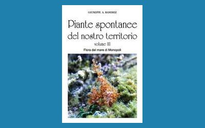 Piante spontanee del nostro territorio. Volume III. Flora del mare di Monopoli
