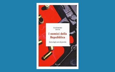 I nemici della Repubblica. Storia degli anni di piombo