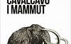 Quando cavalcavo i mammut