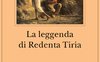 La leggenda di Redenta Tiria
