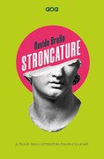 Stroncature. Il peggio della letteratura italiana (o quasi)