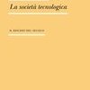 La società tecnologica. Il rischio del secolo