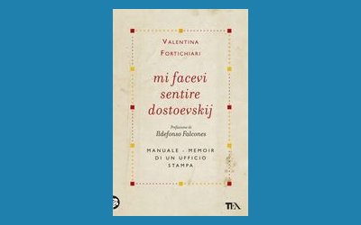 Mi facevi sentire Dostoevskij. Manuale-memoir di un ufficio stampa