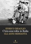 C'era una volta in Italia. Gli anni Sessanta