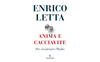 “Anima e cacciavite” di Enrico Letta: il manifesto politico del segretario del PD