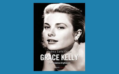Grace Kelly. La principessa di ghiaccio