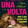C'era una volta. Non è una storia per bambini