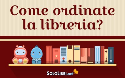 Come ordinare la libreria? I modi più comuni per ordinare gli scaffali