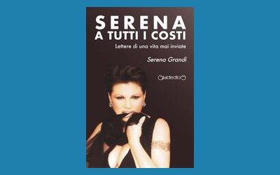 Serena a tutti i costi. Lettere di una vita mai inviate