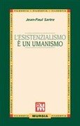 L'esistenzialismo è un umanismo