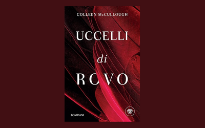“Uccelli di rovo”: il bestseller di Colleen McCullough torna in libreria per Bompiani