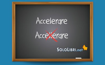 Accelerare o accellerare: come si scrive?