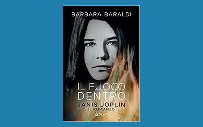Il fuoco dentro. Janis Joplin. Il romanzo