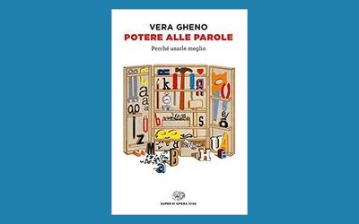 Potere alle parole. Perché usarle meglio