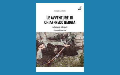 Le avventure di Chiaffredo Bergia nella caccia ai briganti abruzzesi