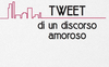 Tweet di un discorso amoroso