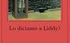 Lo diciamo a Liddy?