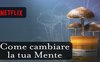  “Come cambiare la tua mente”: il documentario Netflix tratto dal libro di Michael Pollan 