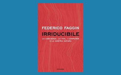 Irriducibile. La coscienza, la vita, i computer e la nostra natura