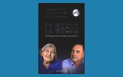 Io credo. Dialogo tra un'atea e un prete