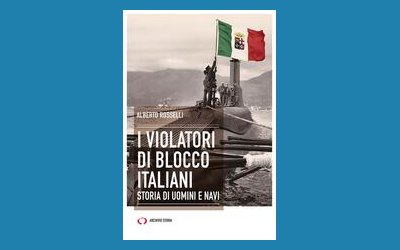I violatori di blocco italiani. Storia di uomini e navi