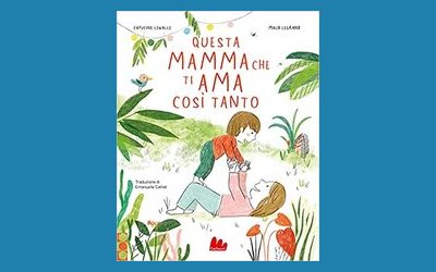 Questa mamma che ti ama così tanto