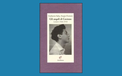 Gli angeli di Cocteau. Lettere 1946-1954