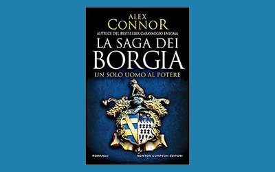 La saga dei Borgia. Un solo uomo al potere