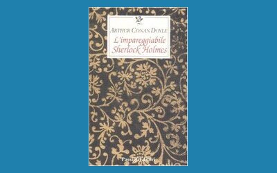 L'impareggiabile Sherlock Holmes. Tre racconti polizieschi