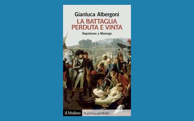 La battaglia perduta e vinta. Napoleone a Marengo