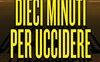 Dieci minuti per uccidere