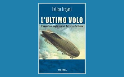 L'Ultimo Volo. L'avventura degli uomini della Tenda Rossa