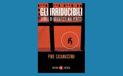 Gli irriducibili - Storie di brigatisti mai pentiti