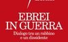 Ebrei in guerra. Dialogo tra un rabbino e un dissidente