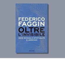 “Oltre l'invisibile”, il saggio di Federico Faggin su coscienza e realtà