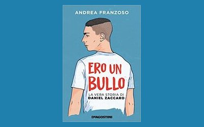 Ero un bullo. La vera storia di Daniel Zaccaro