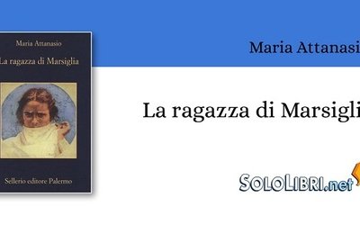 Incontro con Maria Attanasio, autrice de “La ragazza di Marsiglia”