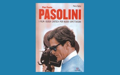 Pier Paolo Pasolini. I film: guida critica per nuovi spettatori
