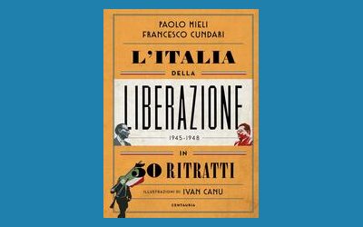 L'Italia della Liberazione in 50 ritratti