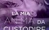 La mia anima da custodire