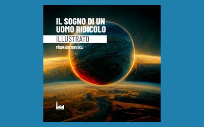 Il sogno di un uomo ridicolo. Edizione illustrata