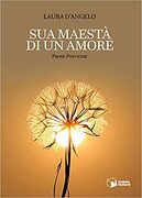 Sua maestà di un amore. Prose poetiche
