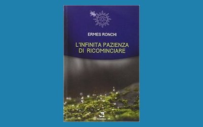 L'infinita pazienza di ricominciare