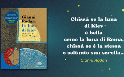 “La luna di Kiev” di Gianni Rodari: un libro illustrato per sostenere l'emergenza ucraina