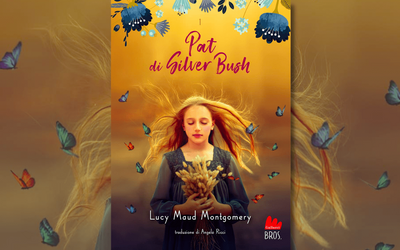 “Pat di Silver Bush” di Lucy Maud Montgomery torna in libreria con una nuova traduzione