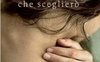 Non è te che sceglierò