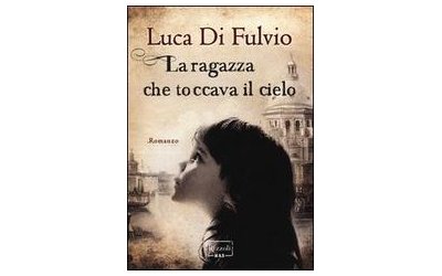 La ragazza che toccava il cielo: intervista a Luca Di Fulvio