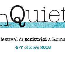 Inquiete Festival 2018: programma e ospiti del festival di scrittrici a Roma