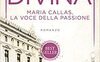 La divina. Maria Callas, la voce della passione